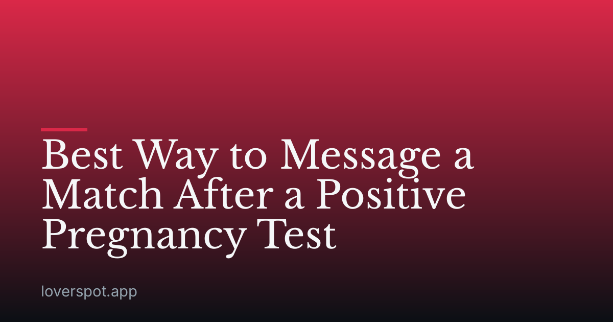 Best Way to Message a Match After a Positive Pregnancy Test