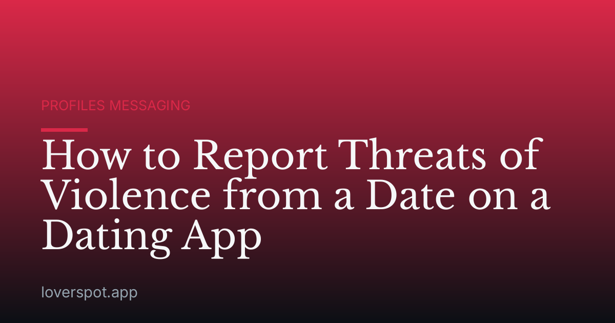 How to Report Threats of Violence from a Date on a Dating App