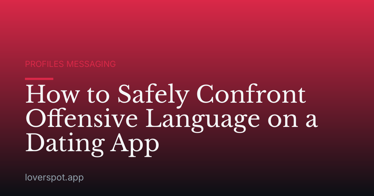 How to Safely Confront Offensive Language on a Dating App