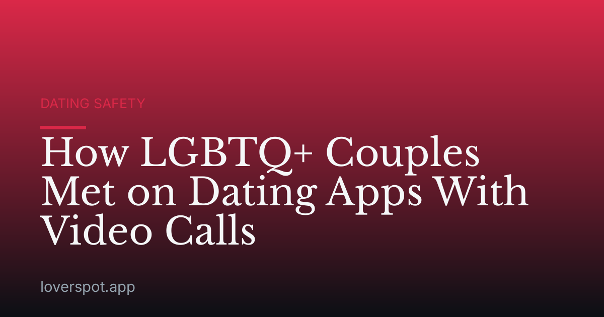 How LGBTQ+ Couples Met on Dating Apps With Video Calls