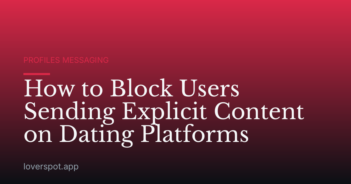How to Block Users Sending Explicit Content on Dating Platforms