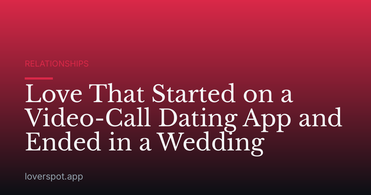 Love That Started on a Video-Call Dating App and Ended in a Wedding