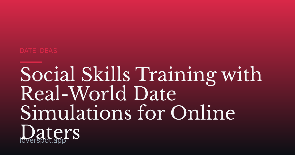 Social Skills Training with Real-World Date Simulations for Online Daters
