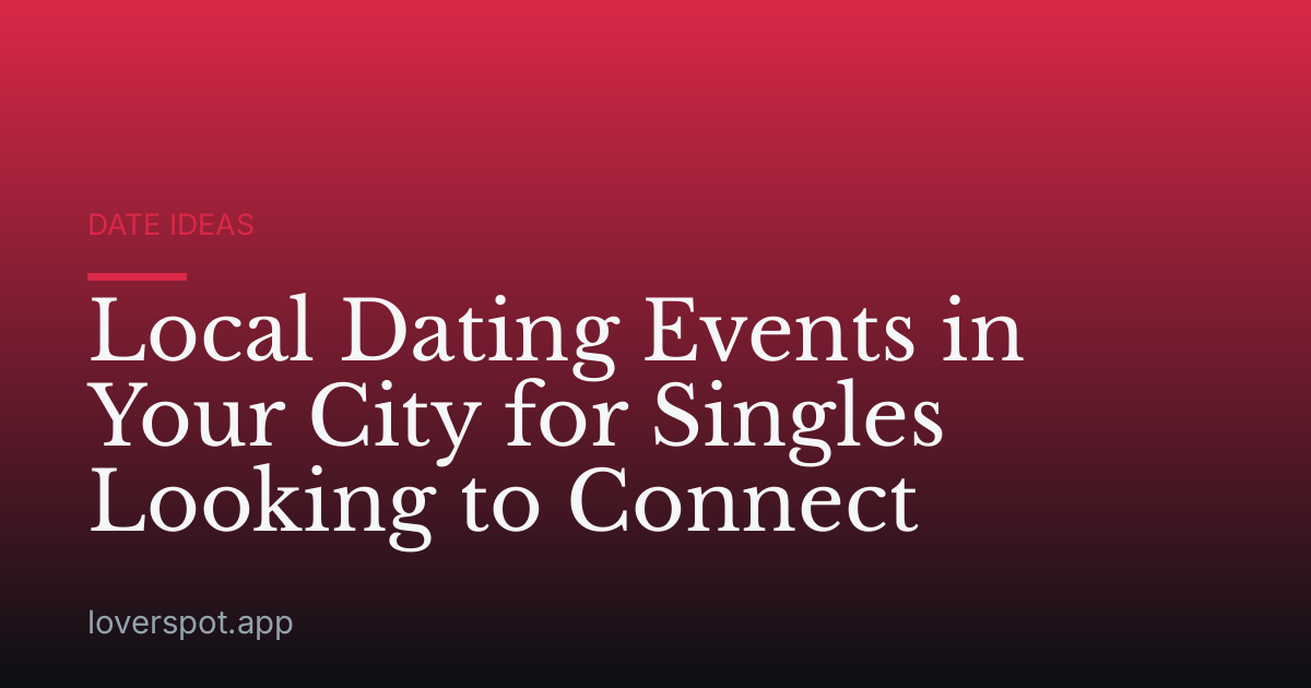 Local Dating Events in Your City for Singles Looking to Connect