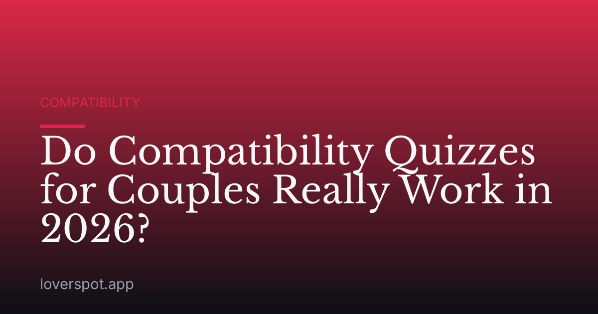 Do Compatibility Quizzes for Couples Really Work in 2026?