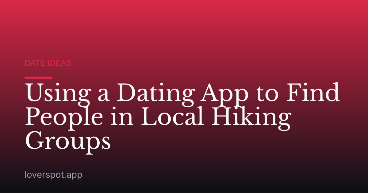 Using a Dating App to Find People in Local Hiking Groups