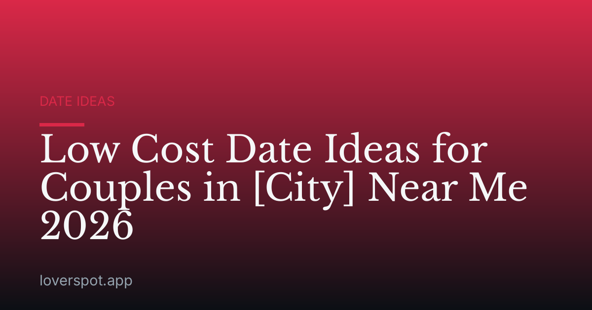 Low Cost Date Ideas for Couples in [City] Near Me 2026