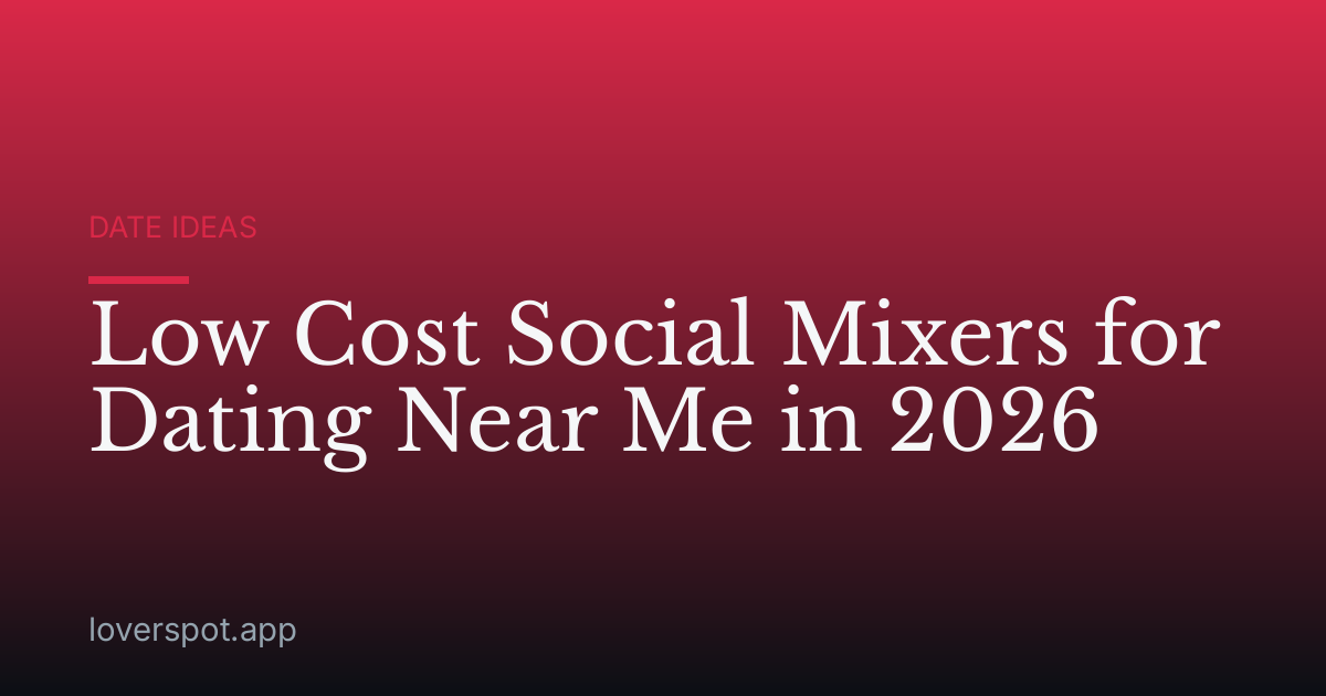 Low Cost Social Mixers for Dating Near Me in 2026
