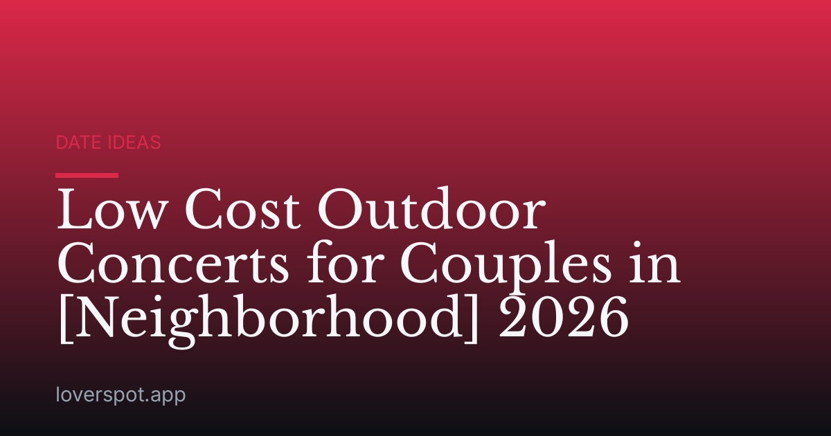 Low Cost Outdoor Concerts for Couples in [Neighborhood] 2026