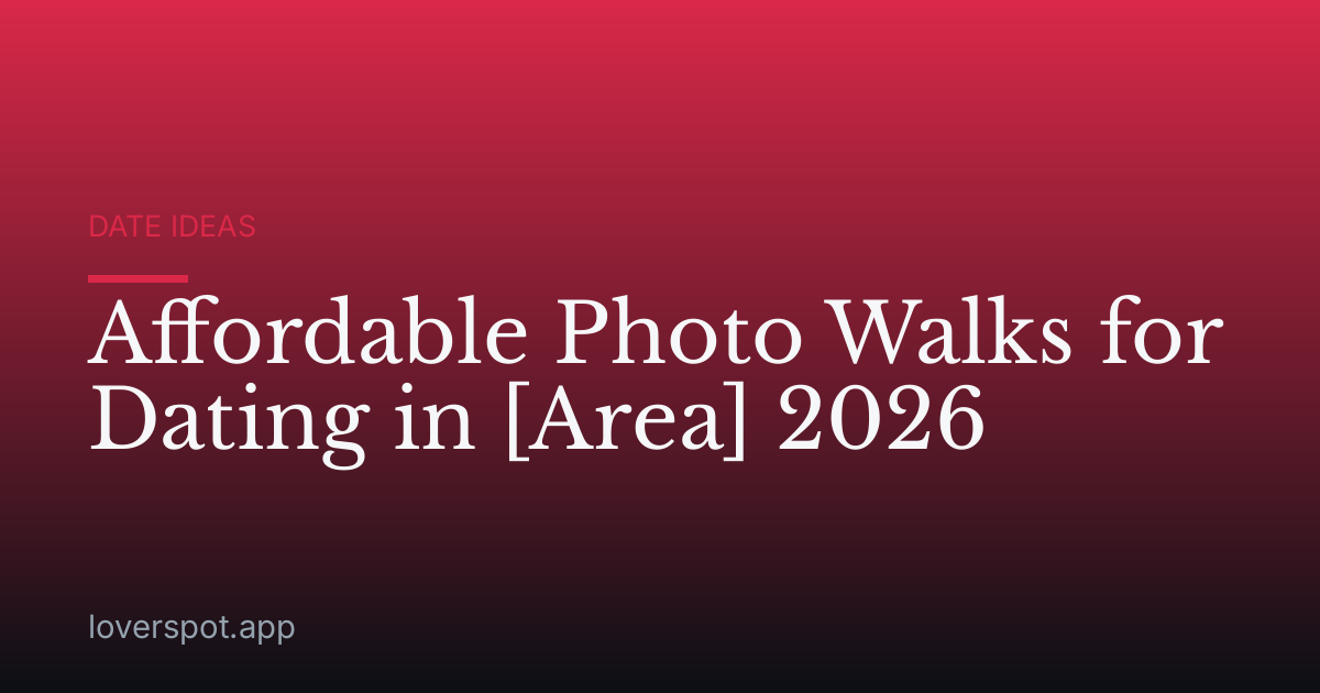 Affordable Photo Walks for Dating in [Area] 2026