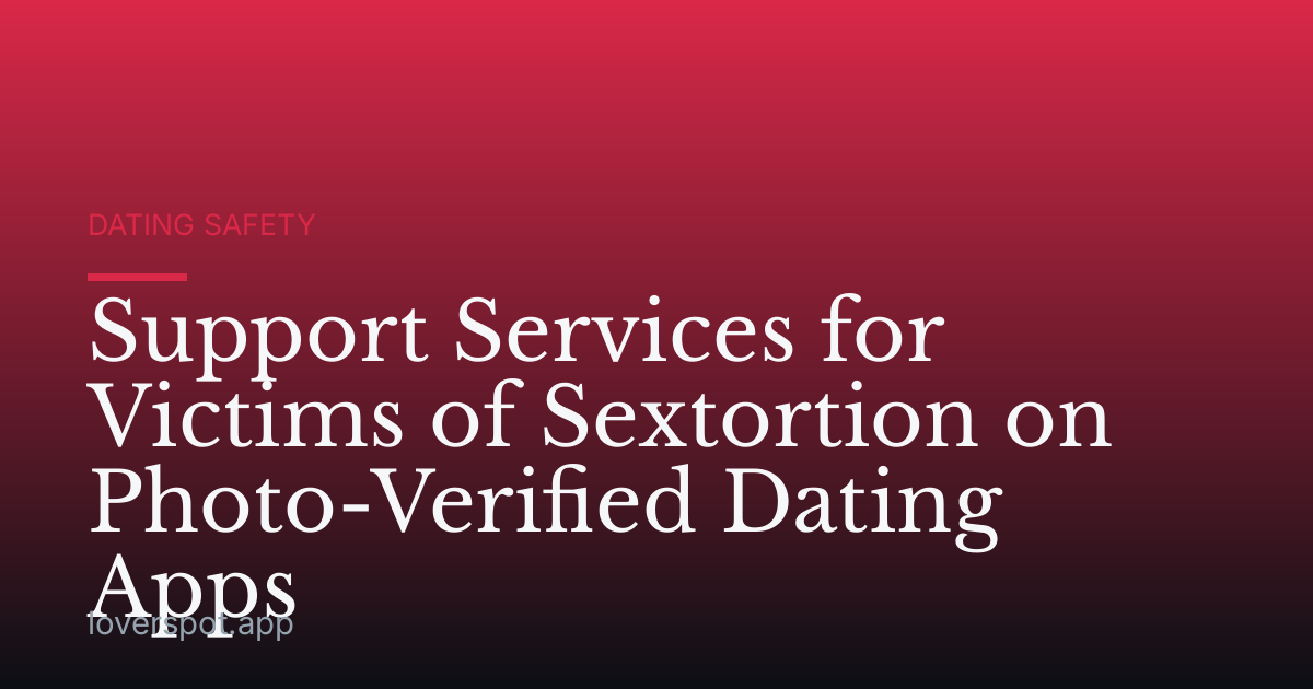Support Services for Victims of Sextortion on Photo-Verified Dating Apps