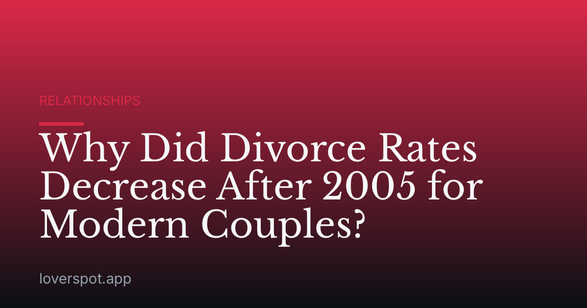 Why Did Divorce Rates Decrease After 2005 for Modern Couples?