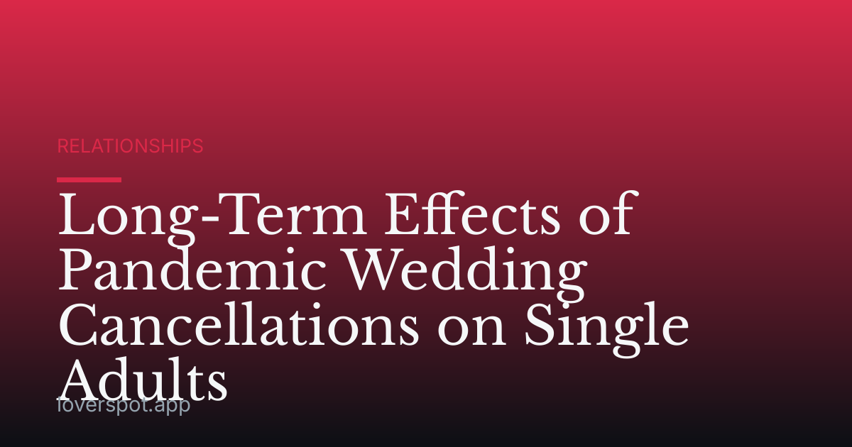 Long-Term Effects of Pandemic Wedding Cancellations on Single Adults