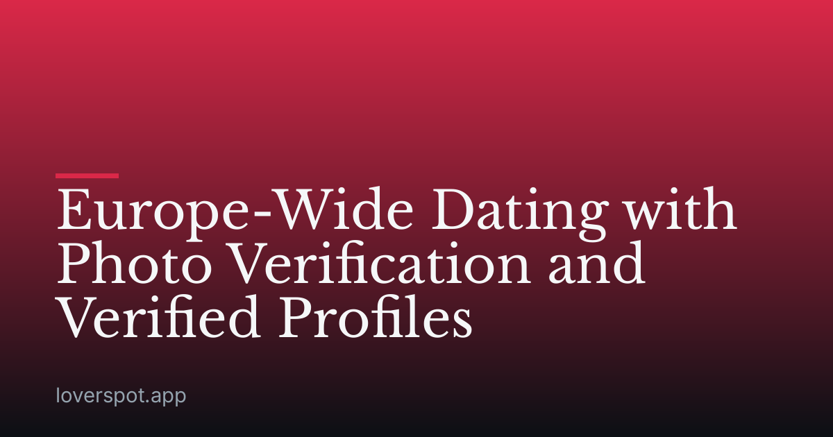 Europe-Wide Dating with Photo Verification and Verified Profiles