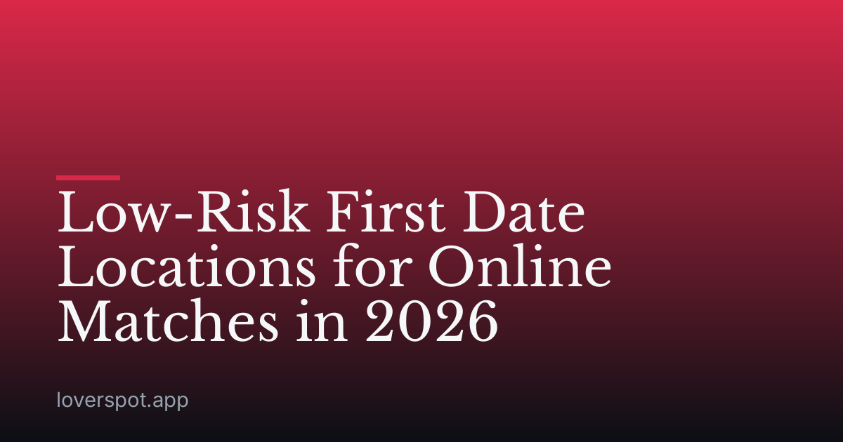 Low-Risk First Date Locations for Online Matches in 2026