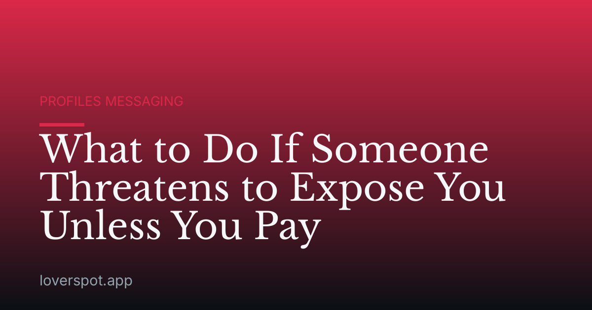 What to Do If Someone Threatens to Expose You Unless You Pay