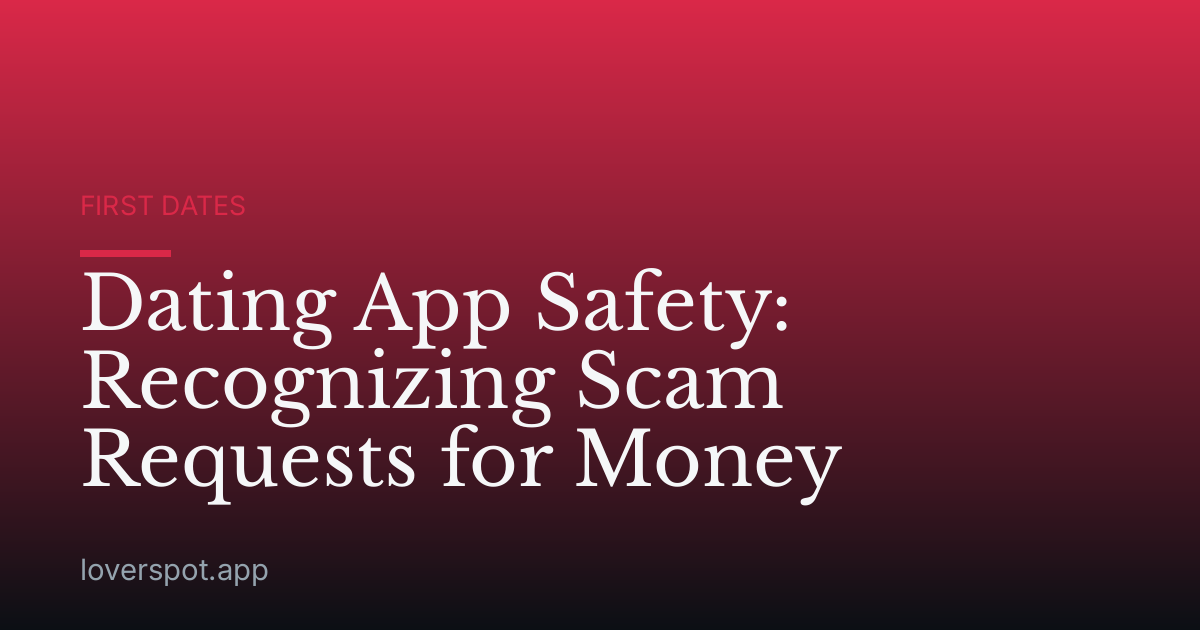 Dating App Safety: Recognizing Scam Requests for Money