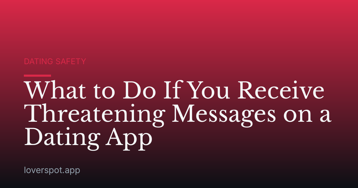 What to Do If You Receive Threatening Messages on a Dating App