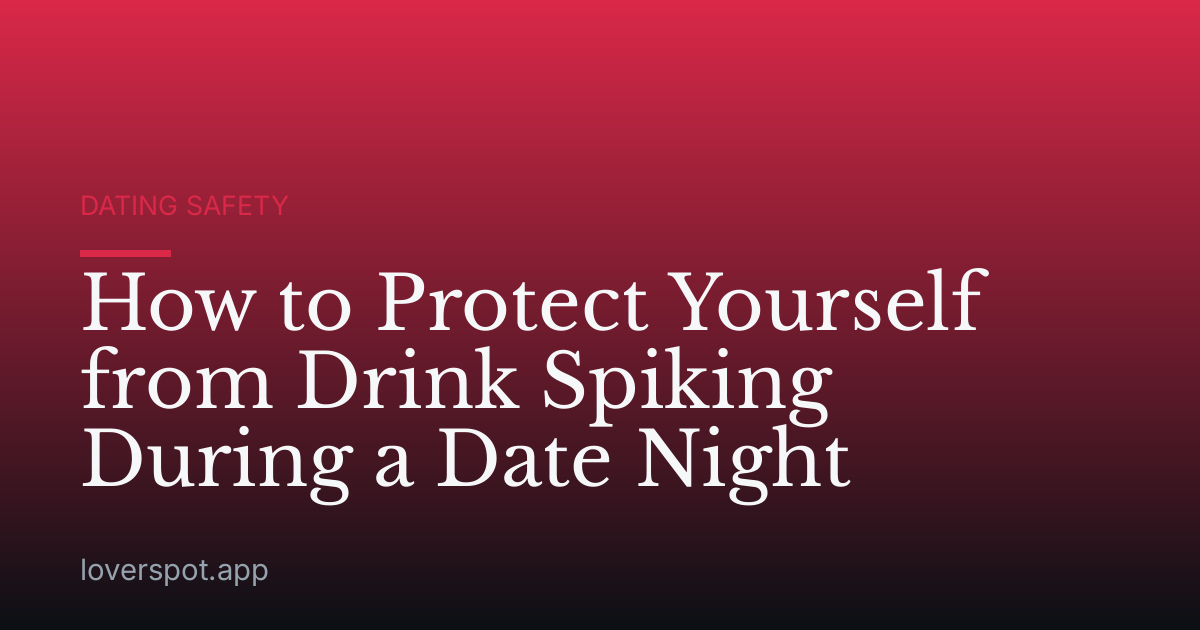 How to Protect Yourself from Drink Spiking During a Date Night