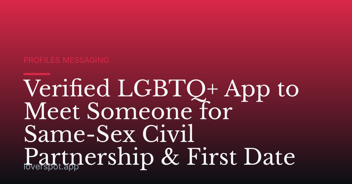 Verified LGBTQ+ App to Meet Someone for Same-Sex Civil Partnership & First Date