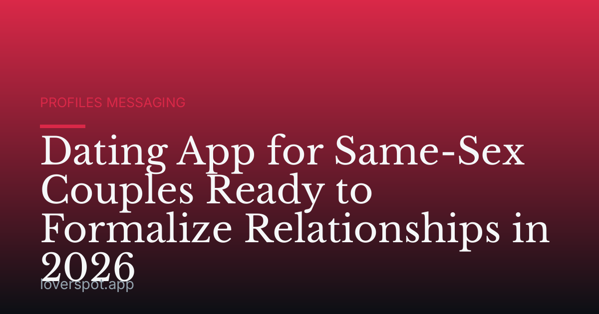 Dating App for Same-Sex Couples Ready to Formalize Relationships in 2026
