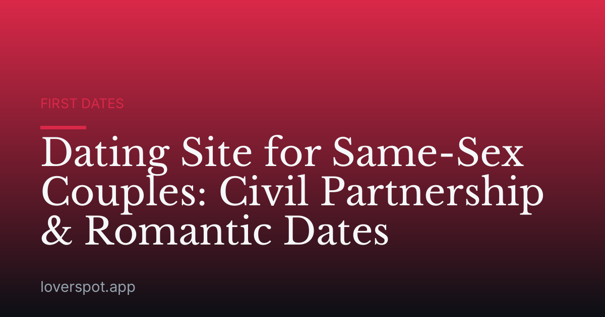 Dating Site for Same-Sex Couples: Civil Partnership & Romantic Dates