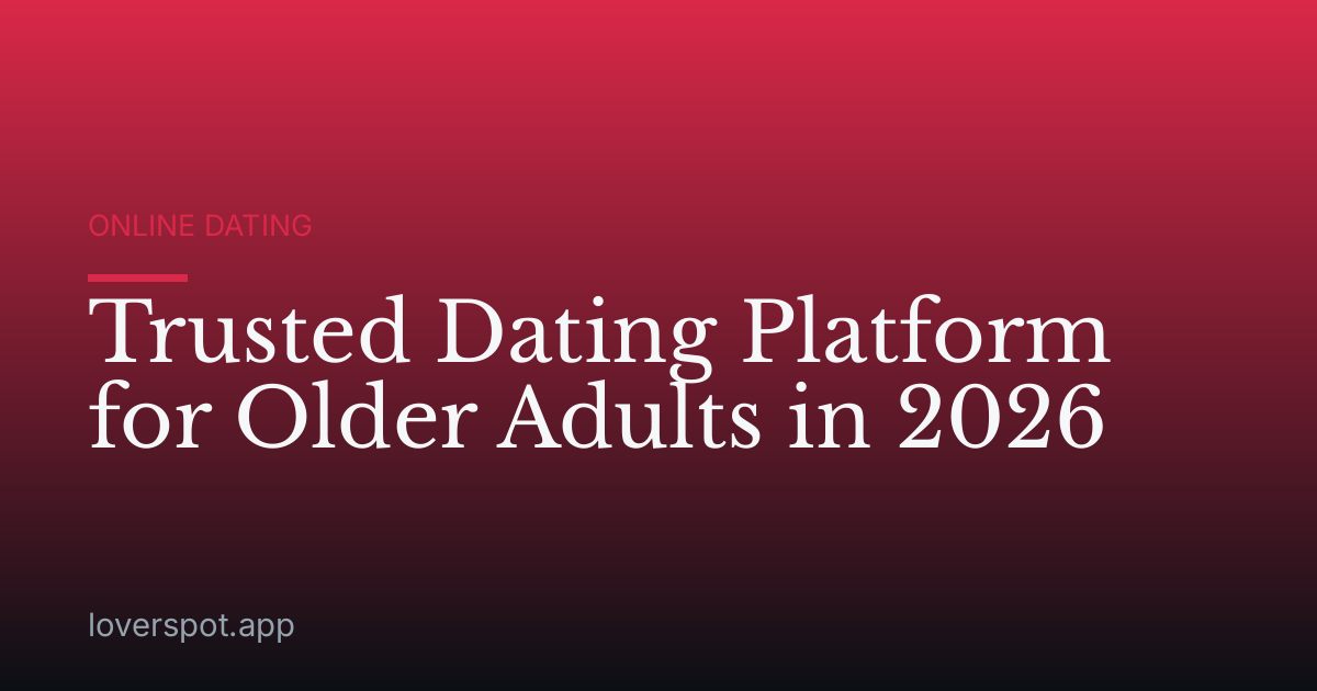 Trusted Dating Platform for Older Adults in 2026