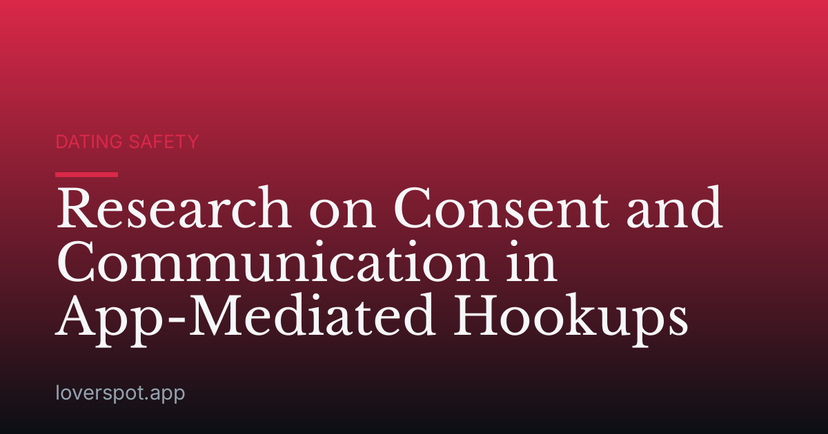Research on Consent and Communication in App-Mediated Hookups