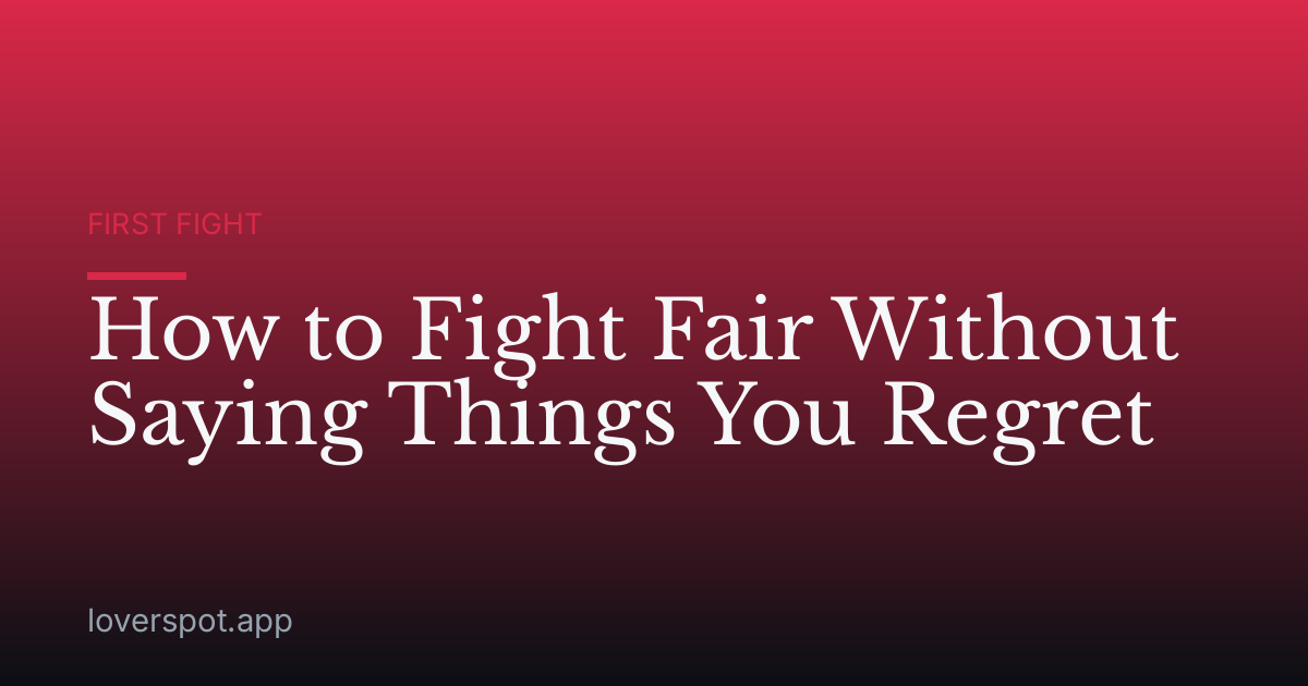 How to Fight Fair Without Saying Things You Regret