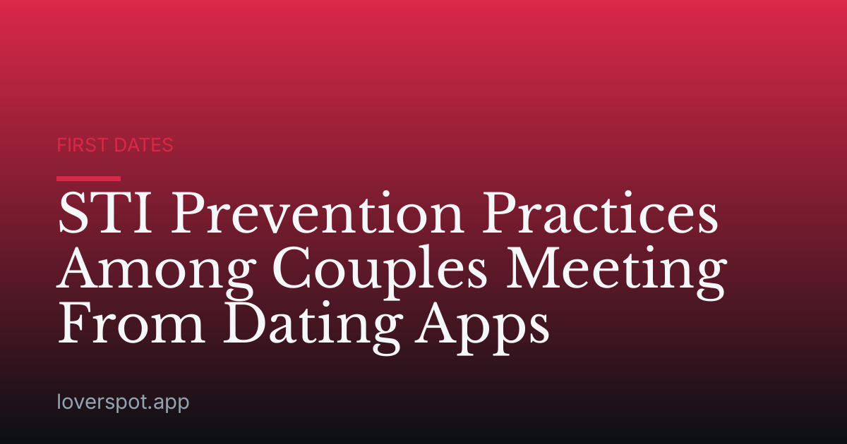 STI Prevention Practices Among Couples Meeting From Dating Apps