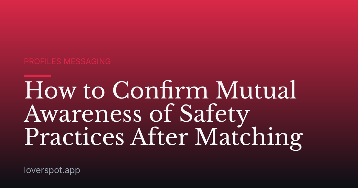 How to Confirm Mutual Awareness of Safety Practices After Matching