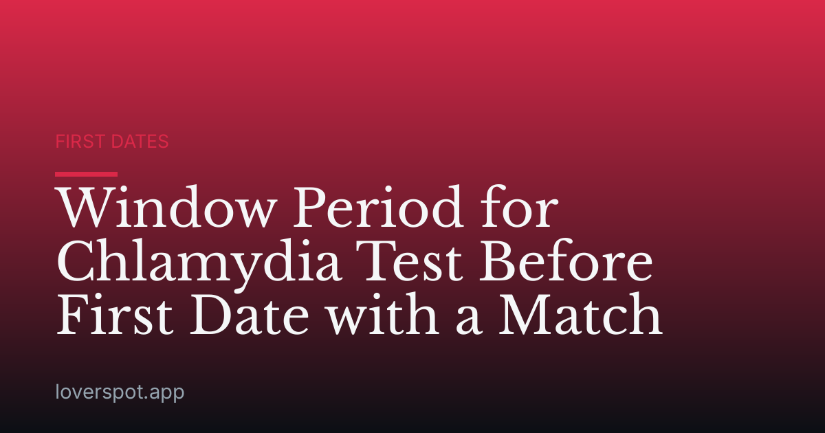 Window Period for Chlamydia Test Before First Date with a Match