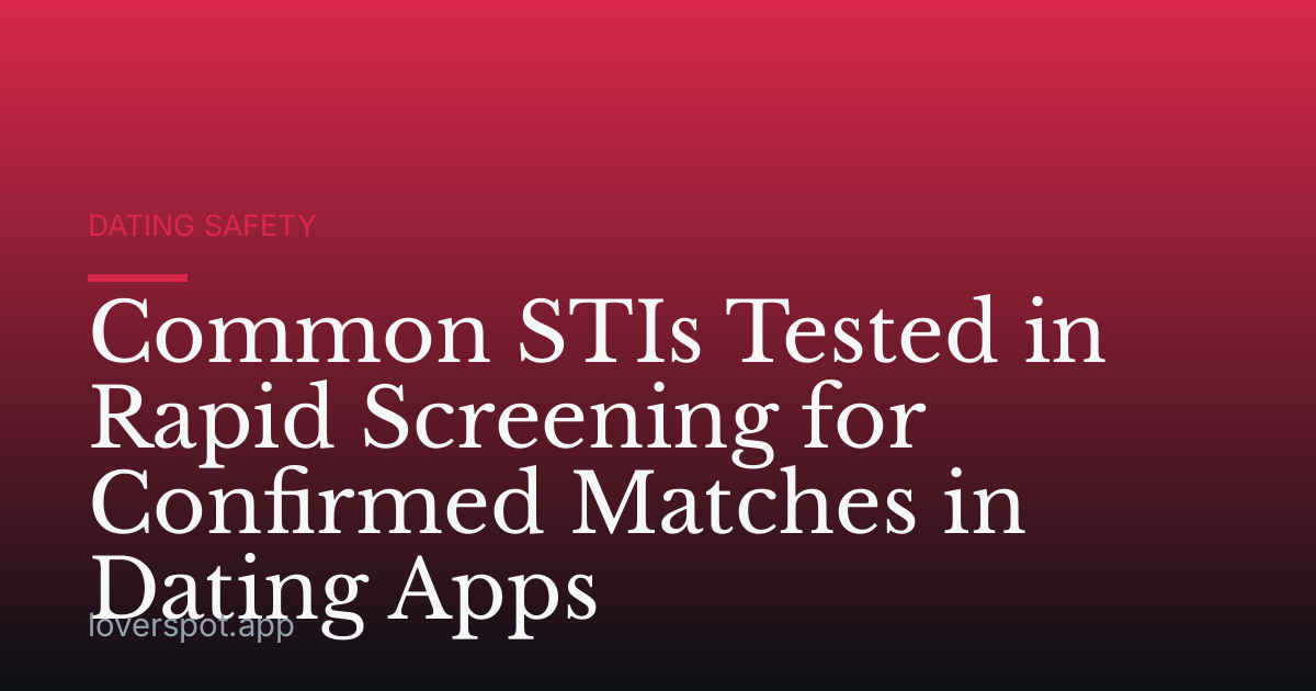 Common STIs Tested in Rapid Screening for Confirmed Matches in Dating Apps