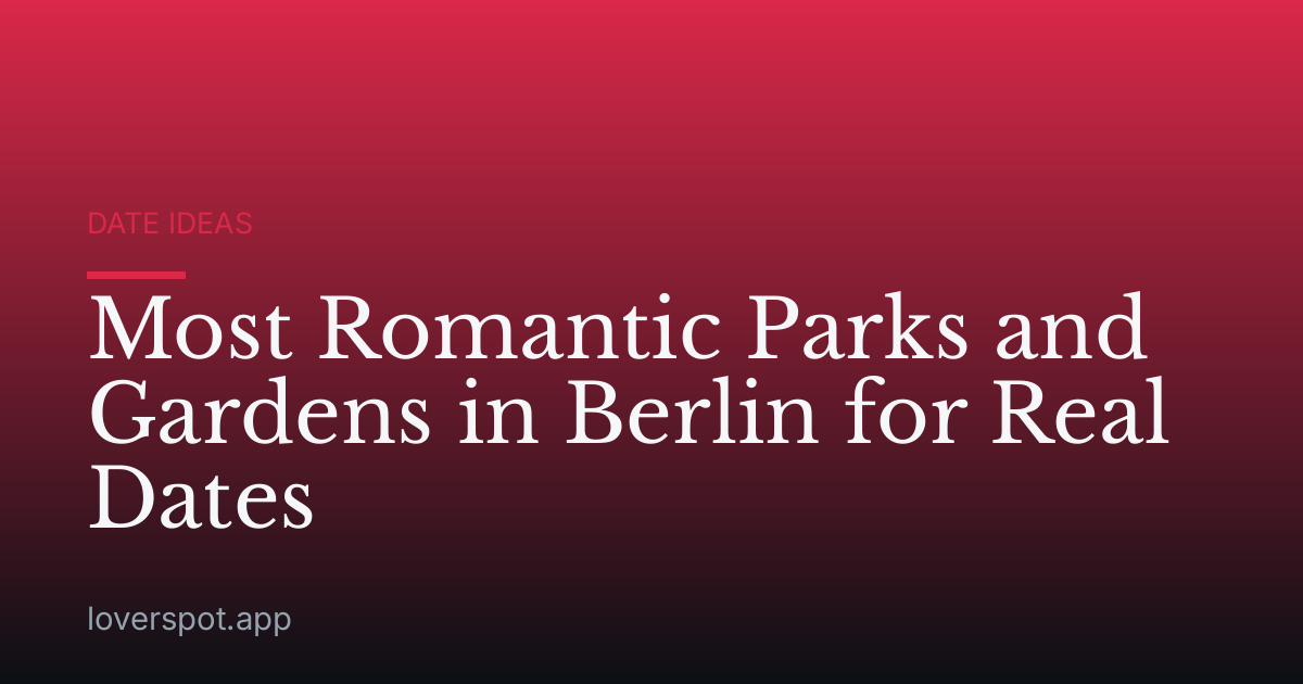 Most Romantic Parks and Gardens in Berlin for Real Dates