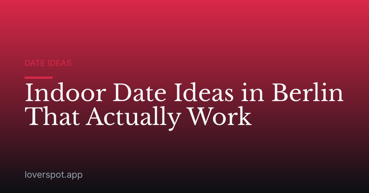 Indoor Date Ideas in Berlin That Actually Work