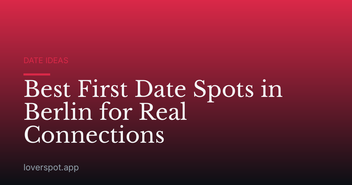 Best First Date Spots in Berlin for Real Connections