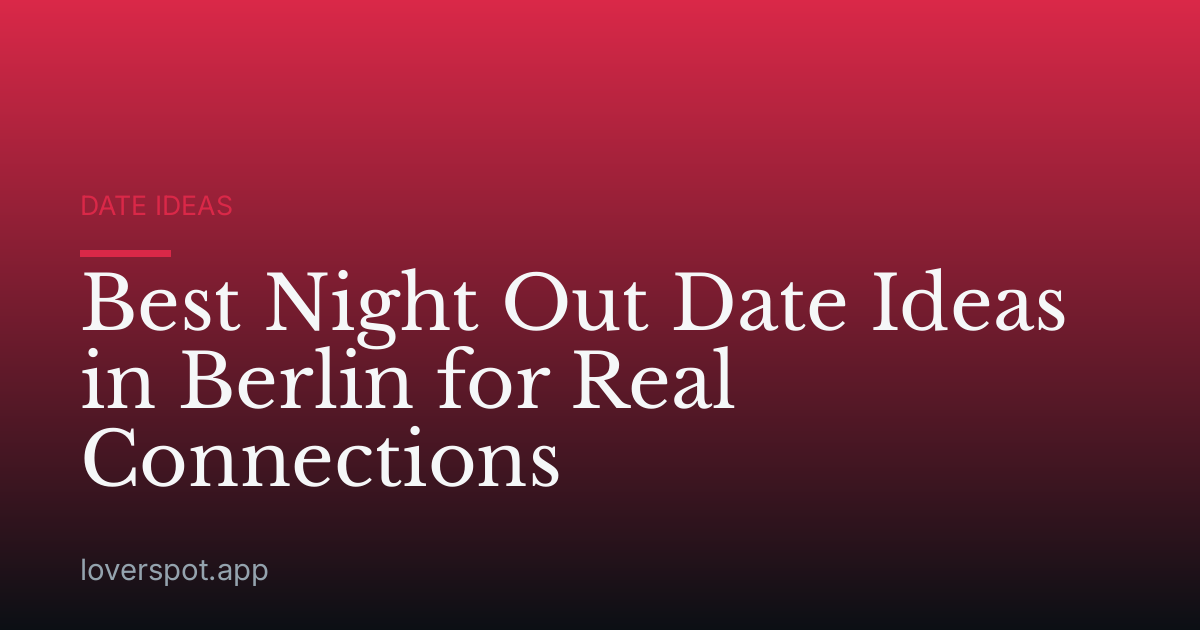 Best Night Out Date Ideas in Berlin for Real Connections