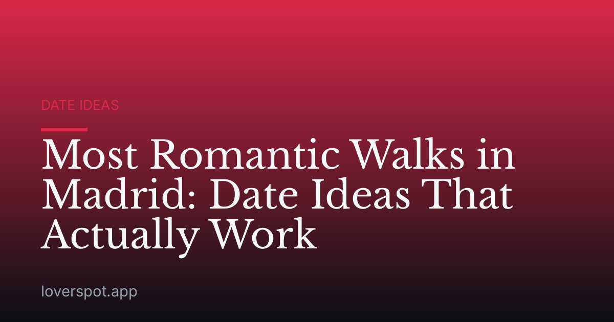 Most Romantic Walks in Madrid: Date Ideas That Actually Work