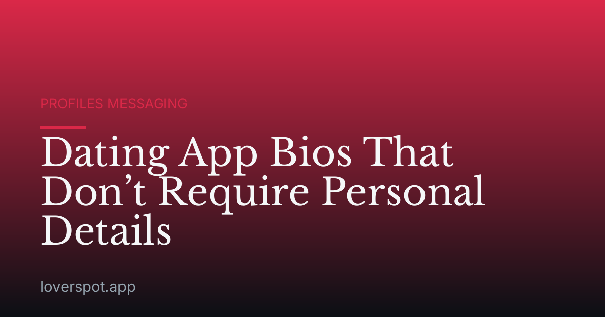 Dating App Bios That Don’t Require Personal Details