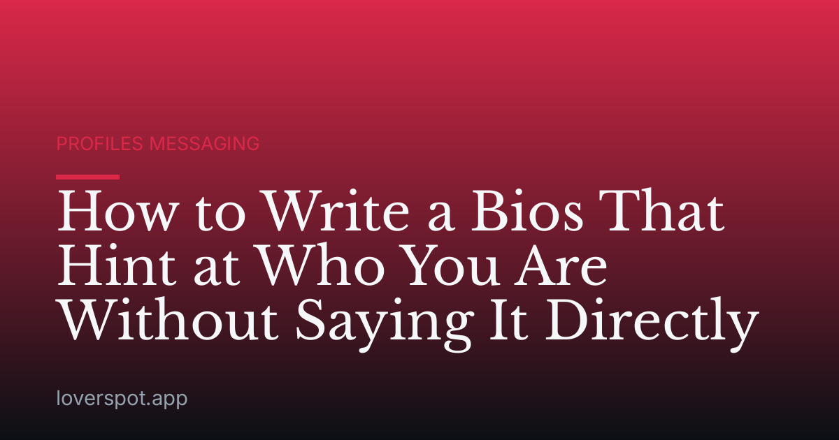 How to Write a Bios That Hint at Who You Are Without Saying It Directly