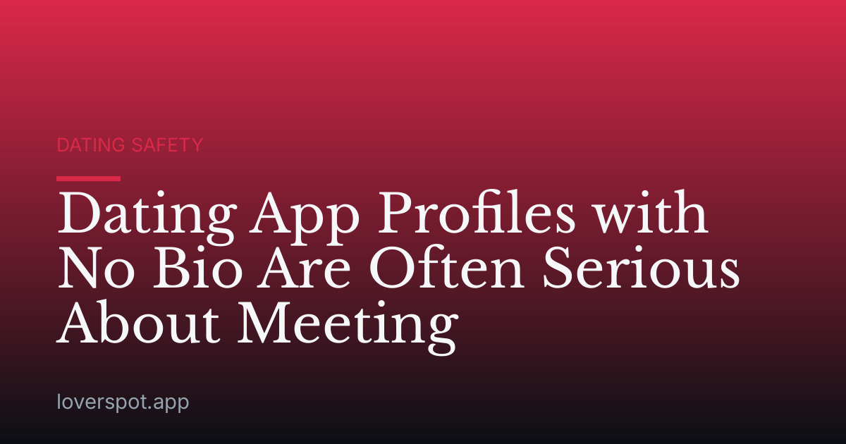 Dating App Profiles with No Bio Are Often Serious About Meeting