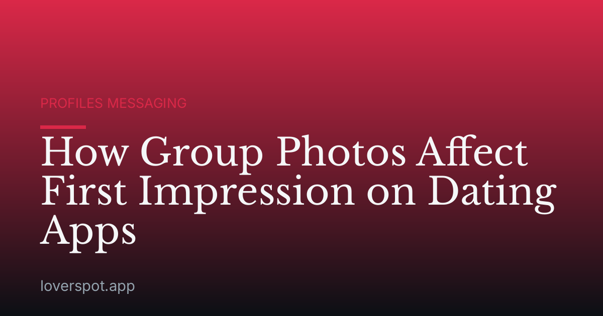 How Group Photos Affect First Impression on Dating Apps