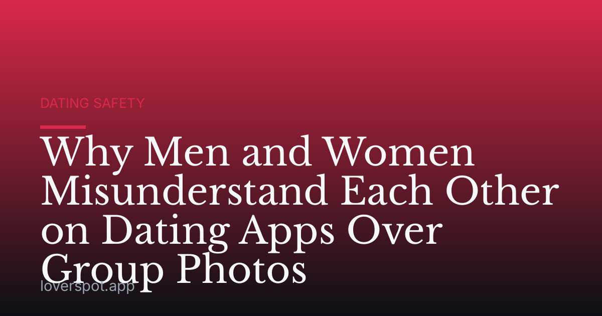 Why Men and Women Misunderstand Each Other on Dating Apps Over Group Photos