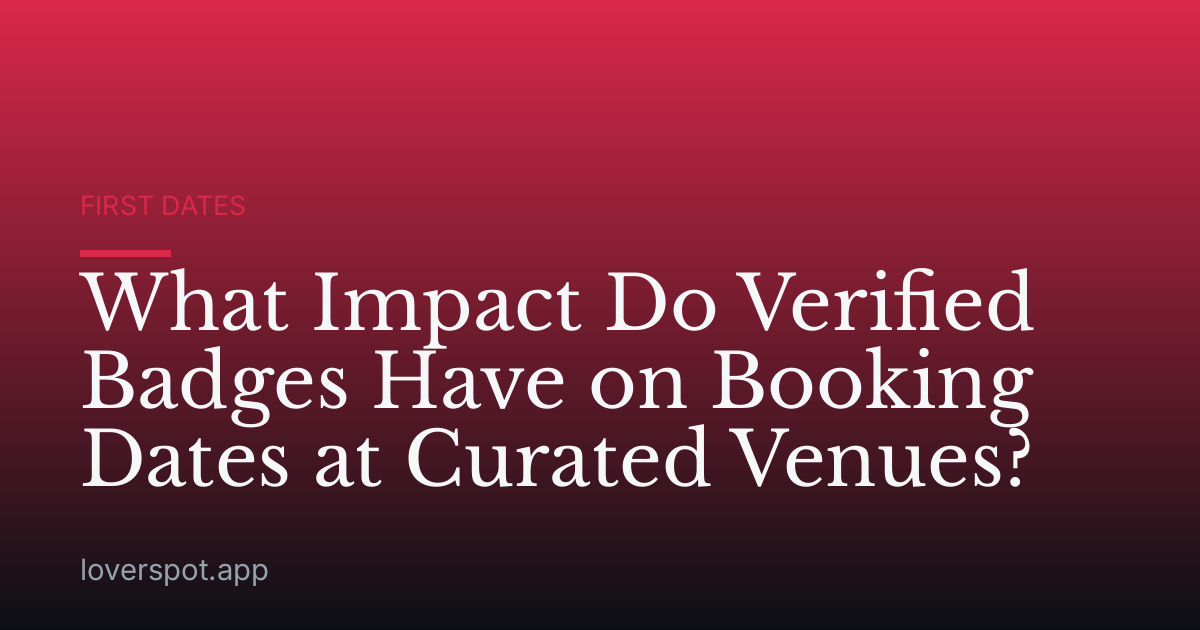 What Impact Do Verified Badges Have on Booking Dates at Curated Venues?
