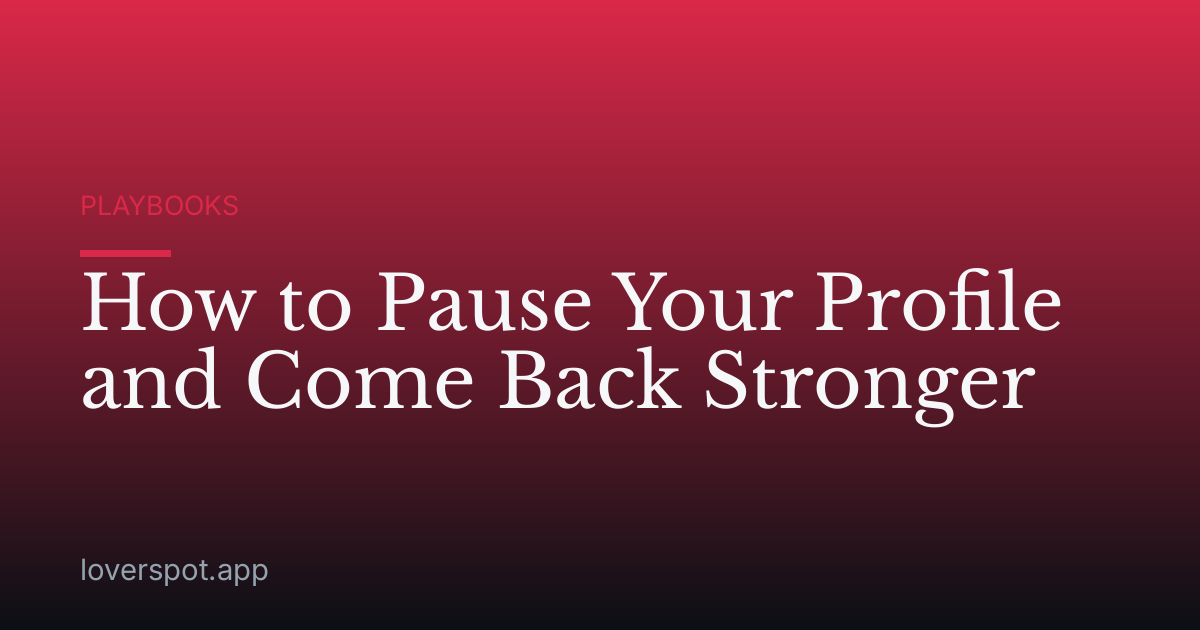 How to Pause Your Profile and Come Back Stronger