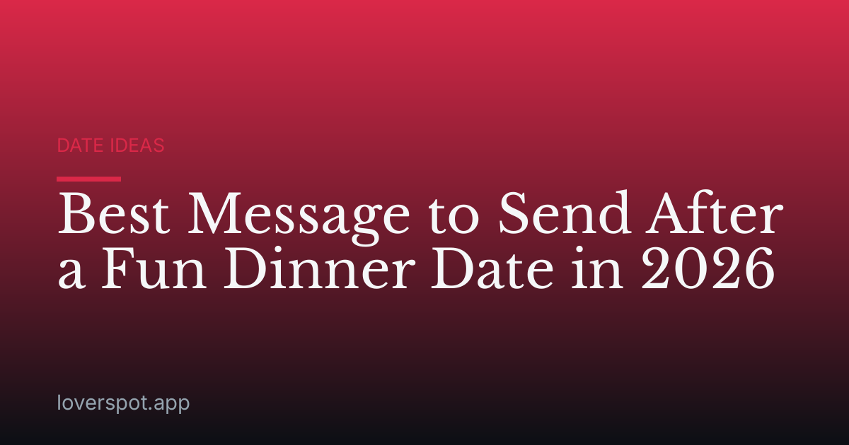Best Message to Send After a Fun Dinner Date in 2026