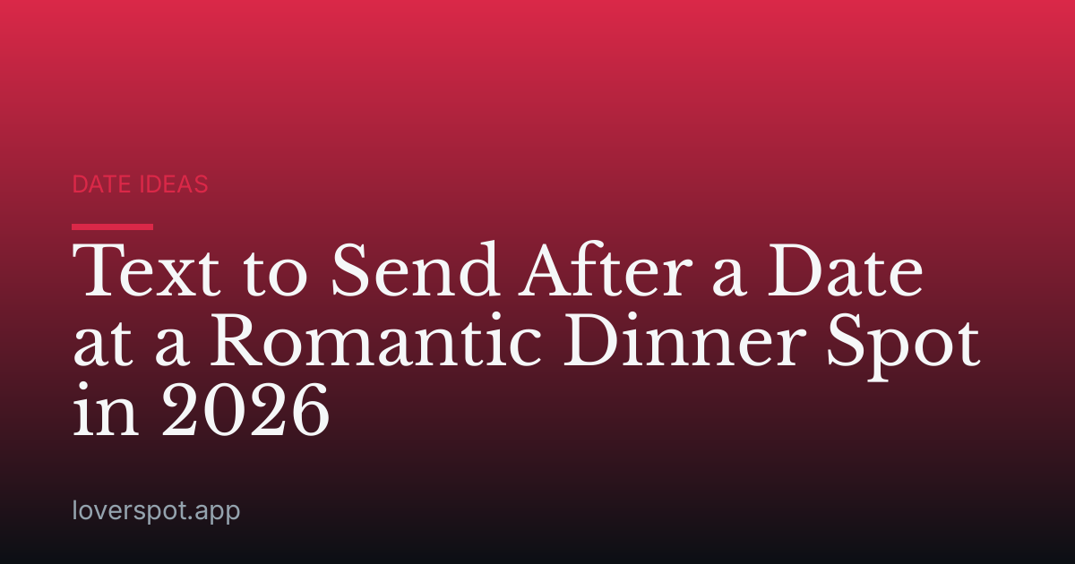 Text to Send After a Date at a Romantic Dinner Spot in 2026
