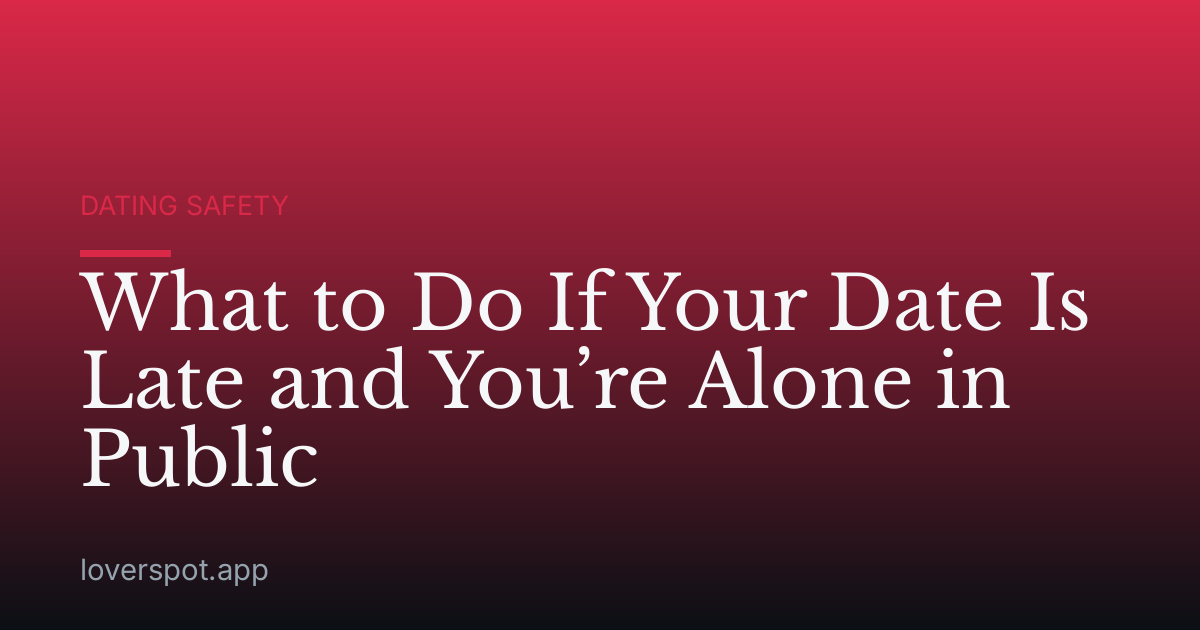 What to Do If Your Date Is Late and You’re Alone in Public