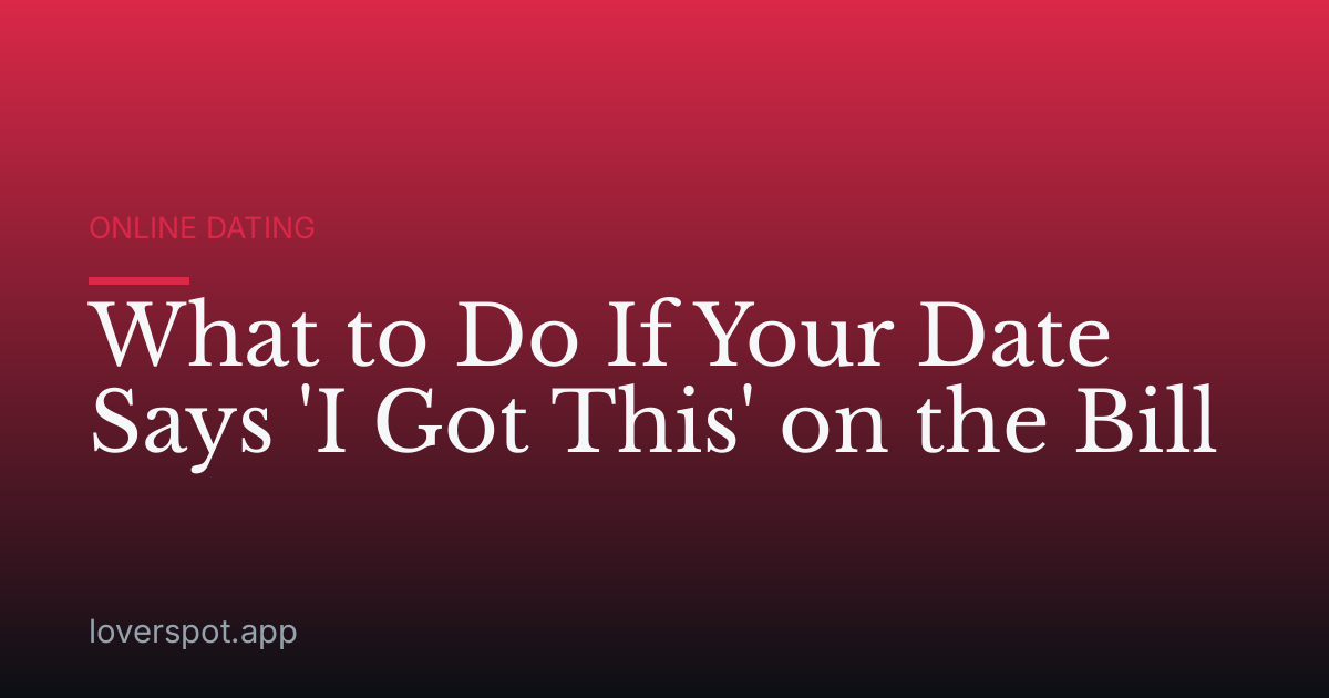 What to Do If Your Date Says 'I Got This' on the Bill
