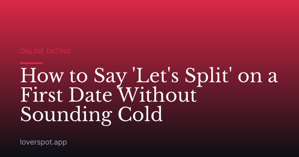 How to Say 'Let's Split' on a First Date Without Sounding Cold